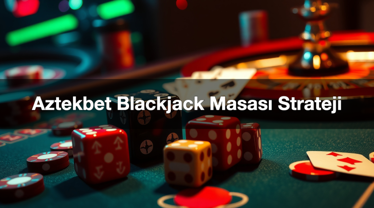 Aztekbet Blackjack Masası Strateji
