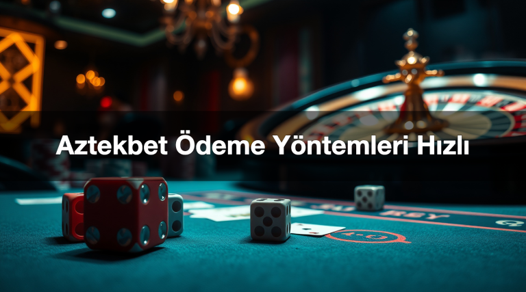 Aztekbet Ödeme Yöntemleri Hızlı