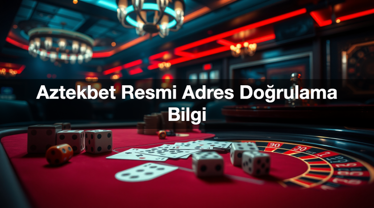 Aztekbet Resmi Adres Doğrulama Bilgi